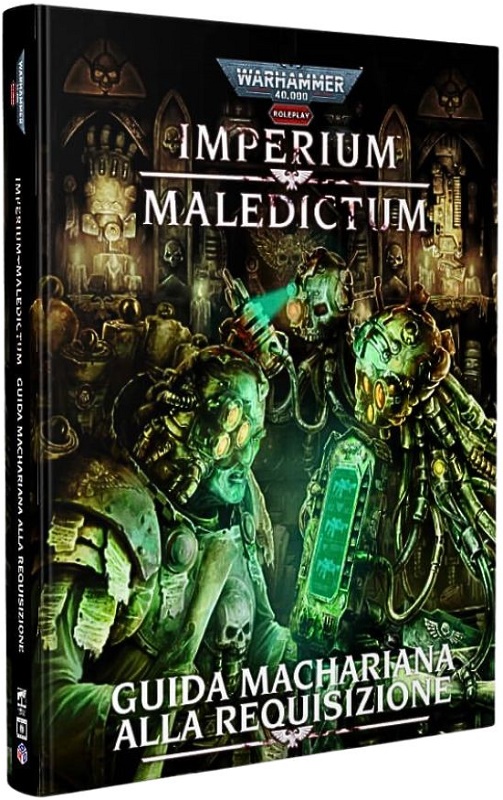 Warhammer 40.000 Imperium Maledictum - Guida Machariana alla Requisizione